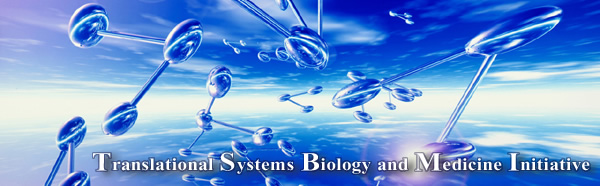 Translational Systems Biology and Medicine Initiative